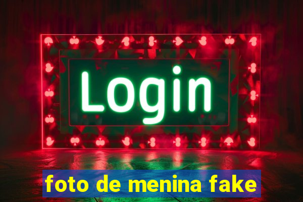 foto de menina fake